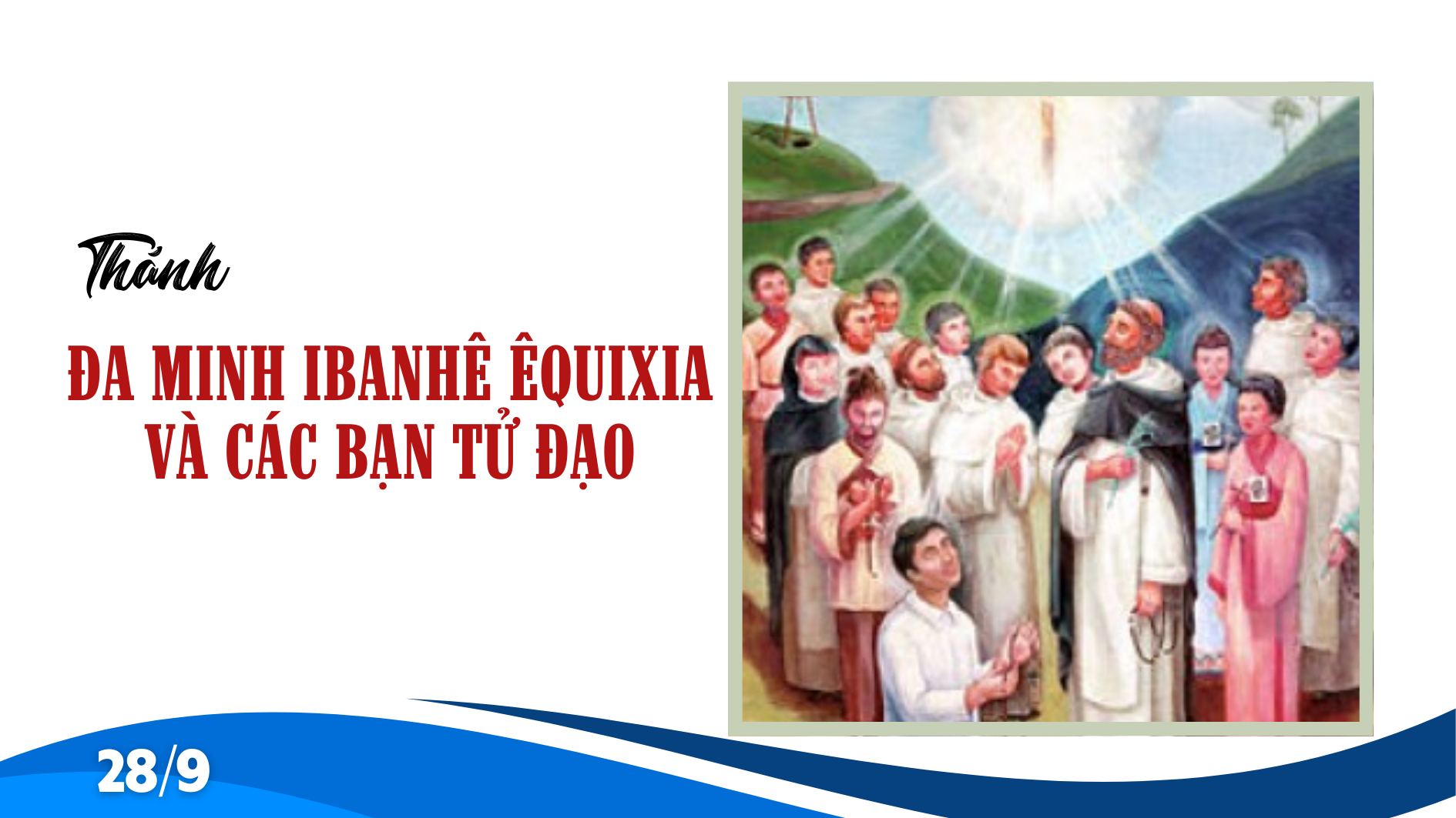 Ngày 28/9 Thánh Đa Minh Ibanhê Êquixia và các bạn tử đạo